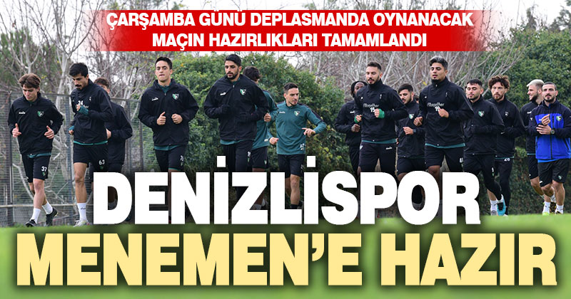 Denizlispor, Menemenspor maçının hazırlıklarını tamamladı