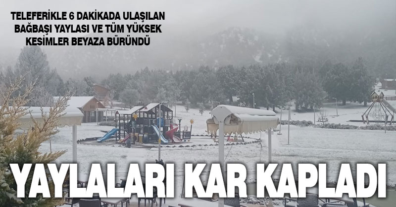 Yaylalar beyaza büründü