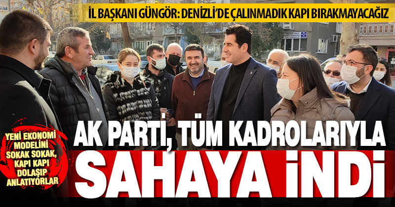 Ak Parti Denizli, tüm kadrolarıyla sahada yeni ekonomik modeli anlatıyor
