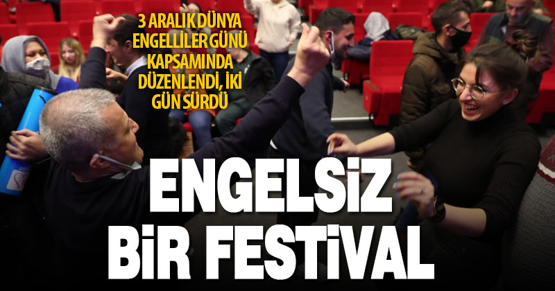 Engelsiz Fest, büyük bir coşkuyu geride bırakarak sona erdi