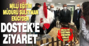 Milli Eğitim Müdürü Süleyman Ekici, DOSTEK Koleji’ni ziyaret etti