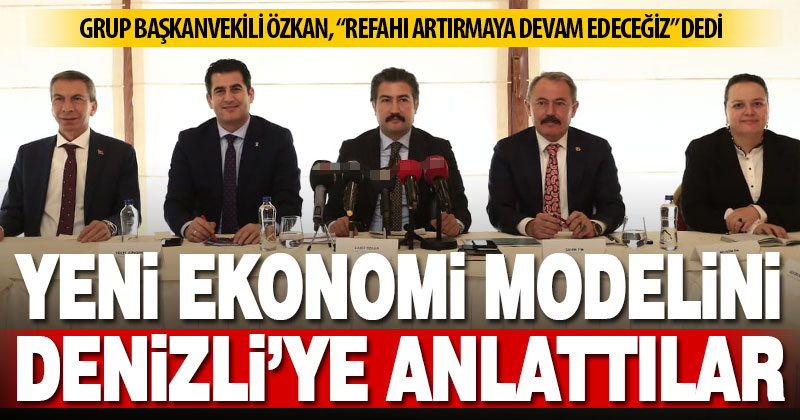 Yeni ekonomi modeli Denizlili sivil toplum örgütü temsilcilerine anlatıldı