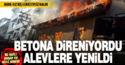 Betonlar arasında kalan iki katlı evde yangın çıktı, anne ve kız kurtarıldı