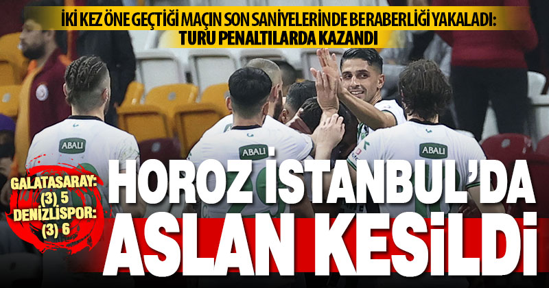 Denizlispor İstanbul’da destan yazdı: Turu penaltılarda aldı