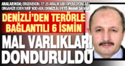 Terörle bağlantılı olduğu tespit edilen 6 Denizlilinin mal varlığı donduruldu