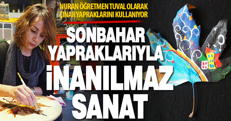 Görsel sanatlar öğretmeni sonbahar yapraklarını tabloya dönüştürüyor