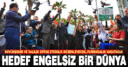 Büyükşehir ve Valilik’ten ortak etkinlik: Engelsiz bir dünya için