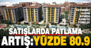 Konut satışlarında patlama yaşandı: Artış yüzde 80.9