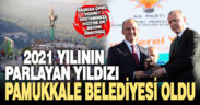 2021 yılının parlayan yıldızı Pamukkale Belediyesi oldu