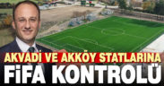 Akvadi ve Akköy statlarına FİFA kontrolü
