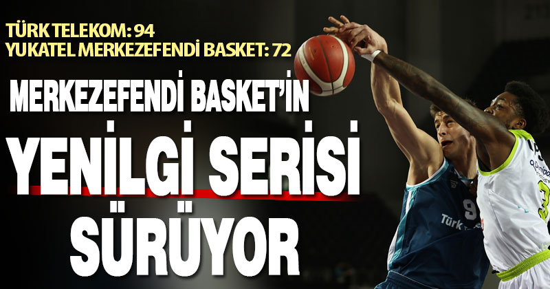 Merkezefendi Basket, yine kaybetti