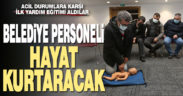 Büyükşehir’den personeline ilk yardım eğitimi