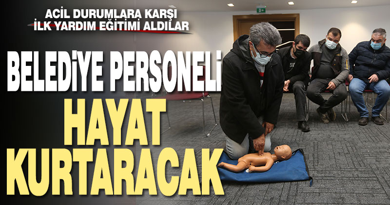 Büyükşehir’den personeline ilk yardım eğitimi