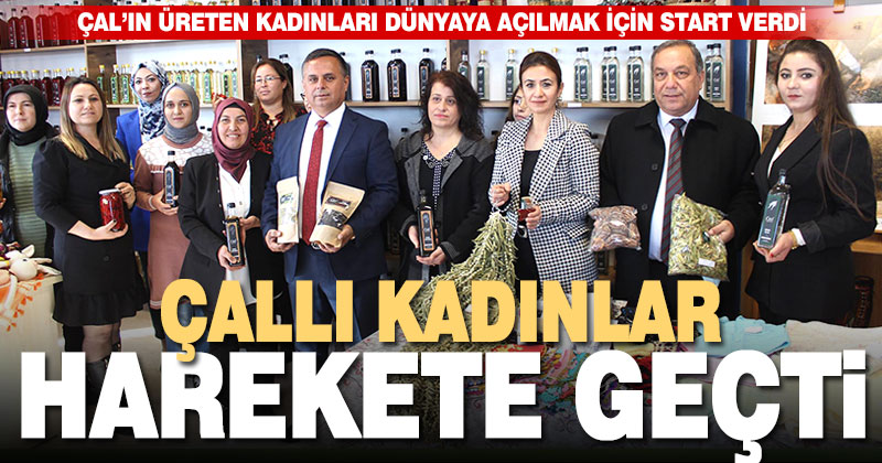 Çal Kadın Kooperatifi törenle açıldı, Çallı kadınlar dünyaya açılıyor