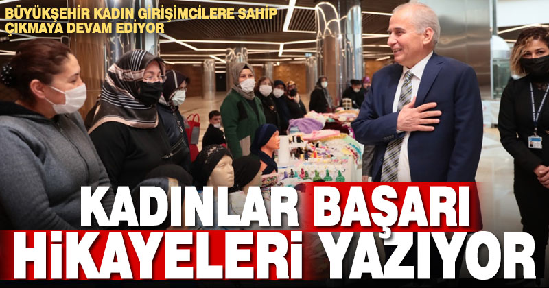 Büyükşehir kadın girişimcilere sahip çıkmaya devam ediyor