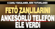 FETÖ zanlılarını ankesörlü telefon ele verdi
