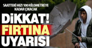 Meteoroloji’den fırtına uyarısı. Saatteki hızı 100 kilometreye kadar çıkacak