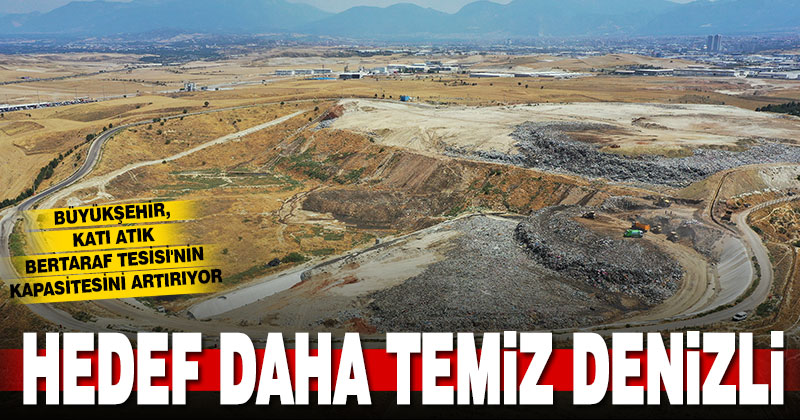 Büyükşehir Belediyesi, Katı Atık Bertaraf Tesisi’nin kapasitesini artırıyor