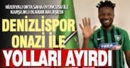 Denizlispor’da, Ogenyi Onazi ile yollar ayrıldı
