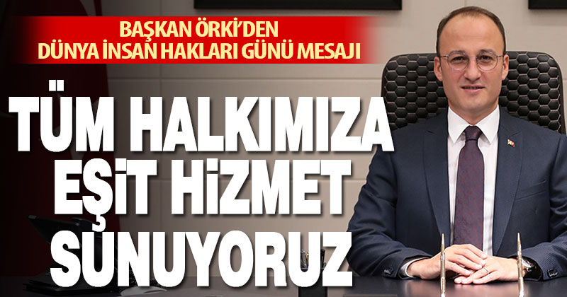 Pamukkale Belediye Başkanı Örki’den İnsan Hakları Günü mesajı