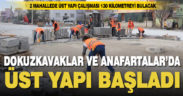 Dokuzkavaklar ve Anafartalar’da üstyapı çalışmaları başladı