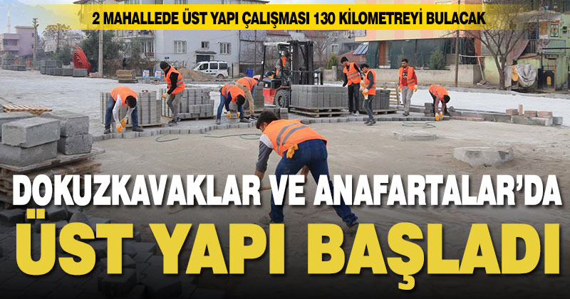 Dokuzkavaklar ve Anafartalar’da üstyapı çalışmaları başladı