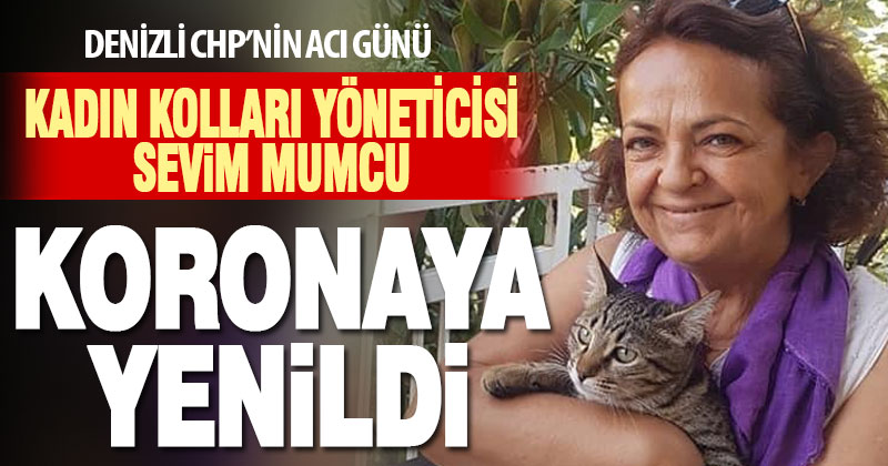 Denizli CHP Kadın Kolları Yöneticisi Sevim Mumcu korona kurbanı