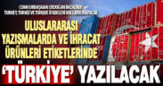 Cumhurbaşkanı Erdoğan’dan marka olarak ‘Türkiye’ ibaresinin kullanılmasına ilişkin genelge
