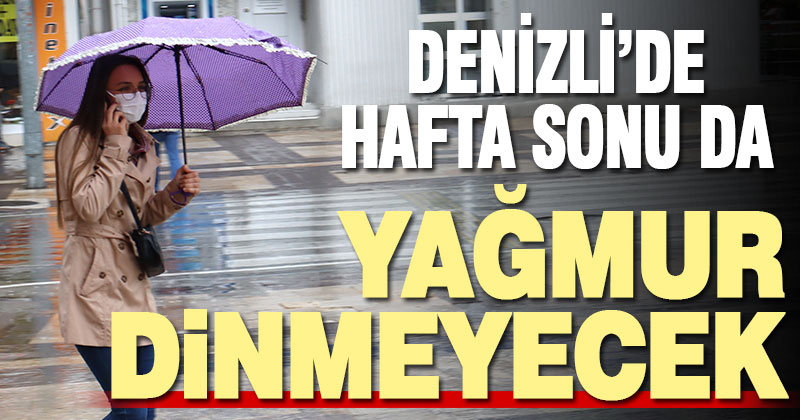 Denizli hafta sonunu yağmurlu geçirecek