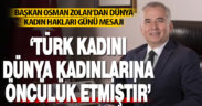 Başkan Osman Zolan’dan Dünya Kadın Hakları Günü mesajı