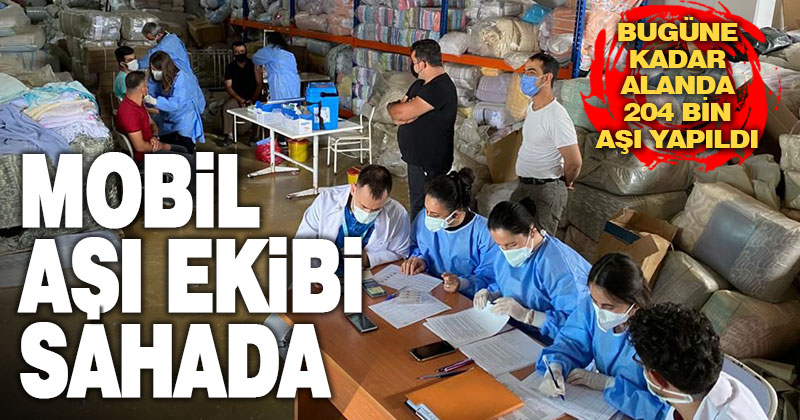 Mobil aşı ekibi alan çalışmalarını yoğunlaştırdı