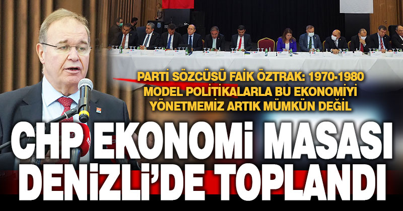 CHP Ekonomi Masası heyeti Denizli’de toplandı