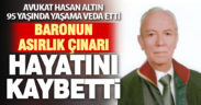 Baronun asırlık çınarı hayatını kaybetti