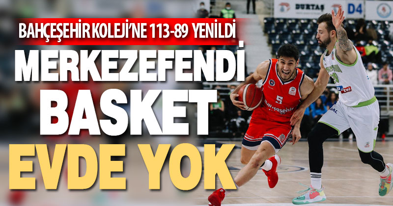 Merkezefendi Basket evde yok