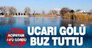 Acıpayam -14’ü gördü, Ucarı Gölü buz tuttu