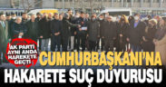 AK Parti İl Başkanı Güngör, Cumhurbaşkanı’na hakarete suç duyurusunda bulundu