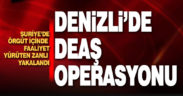 Denizli’de DEAŞ operasyonu
