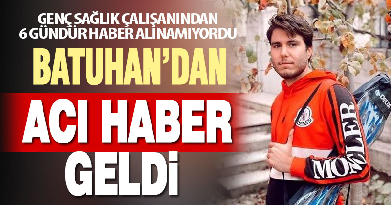 Kaybolan genç sağlıkçının cesedi bulundu