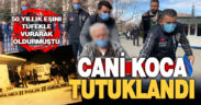 Denizli’de eşini tüfekle öldüren zanlı tutuklandı