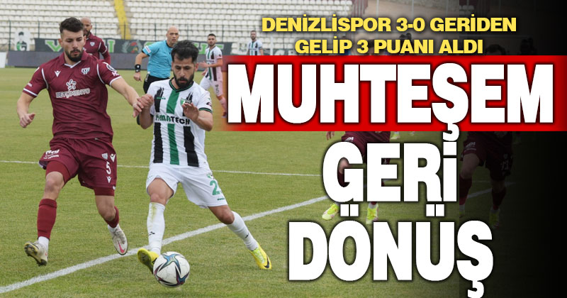 Denizlispor 3-0’dan maç çevirip muhteşem bir galibiyete uzandı