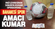 PAÜ çevresinde futbol topuyla kumar oynatanlara operasyon