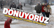 Kar ve dondurucu soğuklar sürecek