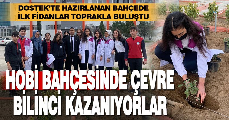 DOSTEK öğrencileri hobi bahçesiyle çevre bilinci kazanıyor