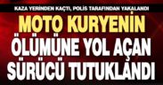 Moto kuryenin ölümüne yol açan sürücü tutuklandı