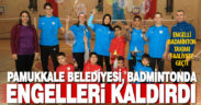 Pamukkale Belediye Spor Kulübü’nün engelli badminton takımı faaliyete geçti