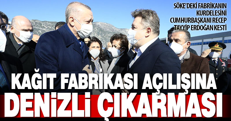 Söke’deki kağıt fabrikası açılışına Denizli’den çıkarma