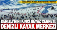 Denizli’nin ikinci beyaz cenneti Denizli Kayak Merkezi ziyaretçi akınına uğruyor