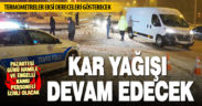 Kar yağışı sürecek, pazartesi günü bazı kamu personeli izinli sayılacak