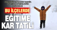 Milli Eğitim Müdürlüğü, kar nedeniyle okulların tatil olduğu ilçeleri açıkladı