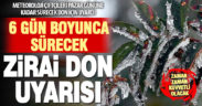 Meteorolojiden 6 gün boyunca sürecek zirai don uyarısı